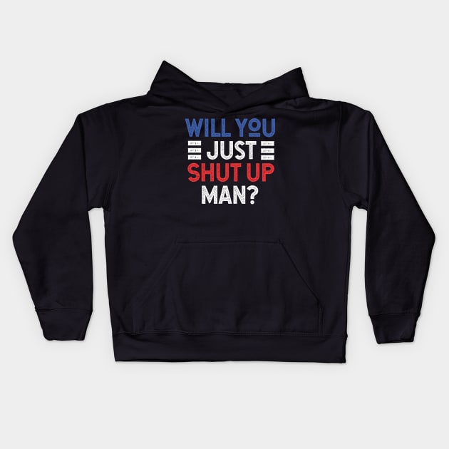 Will You Shut Up Man donald trump Kids Hoodie by Gaming champion